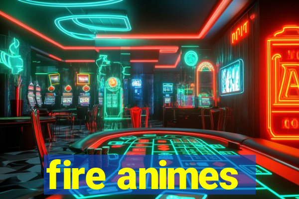 fire animes